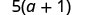 The mathematical expression '5(a+1)' is displayed on a white background.
